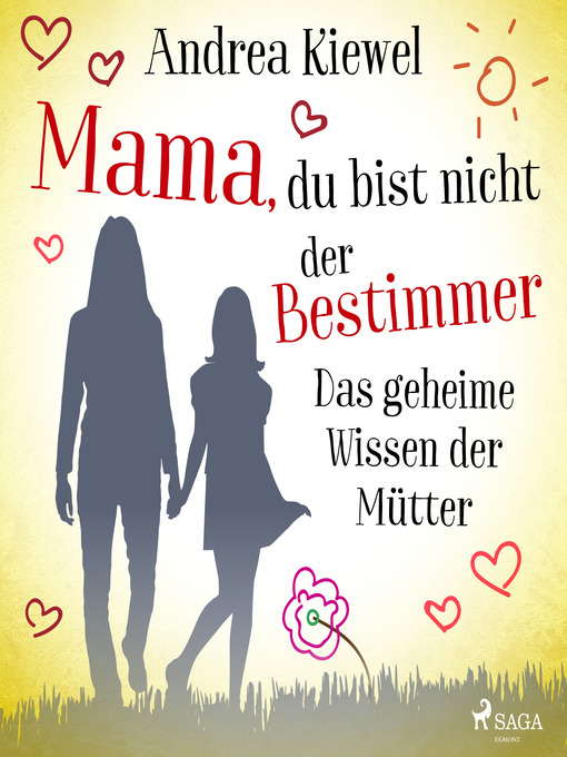 Title details for Mama, du bist nicht der Bestimmer--Das geheime Wissen der Mütter by Andrea Kiewel - Available